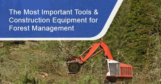 The most significant tools & construction equipment for forest management