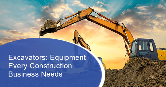 Excavators: Equipment every construction business needs