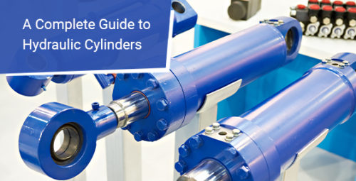 A complete guide to hydraulic cylinders