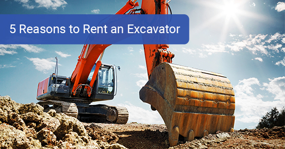 5 reasons to rent an excavator