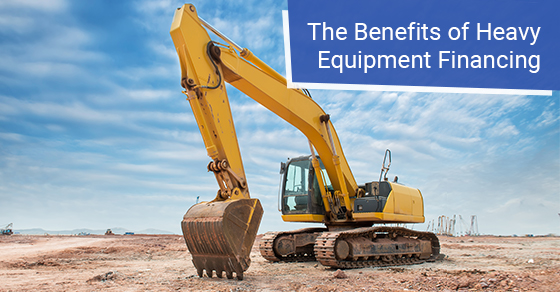 The benefits of heavy equipment financing