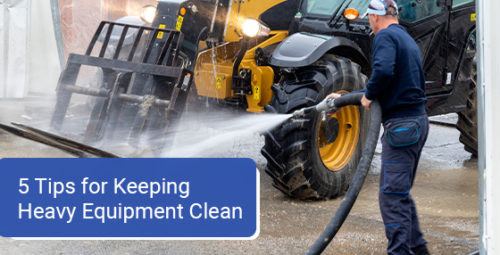 5 tips for keeping heavy equipment clean