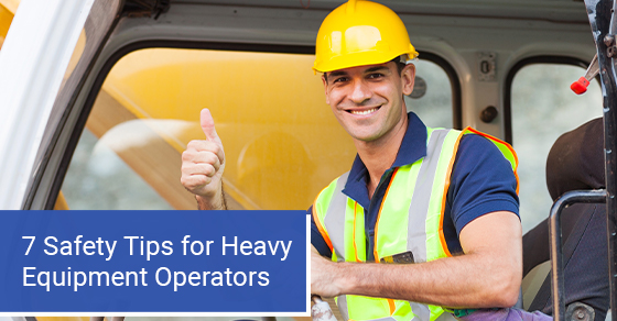 7 safety tips for heavy equipment operators