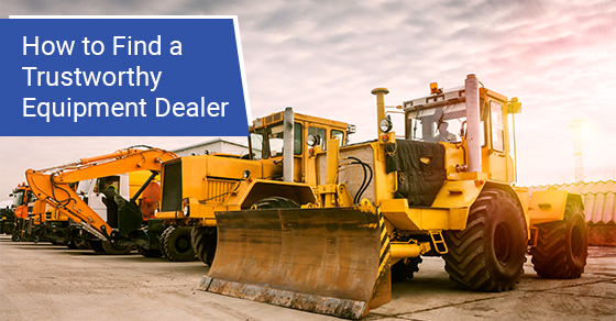 How to find a trustworthy equipment dealer