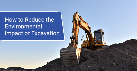 How to reduce the environmental impact of excavation