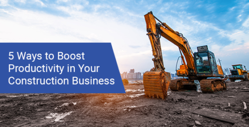 5 ways to boost productivity in your construction business